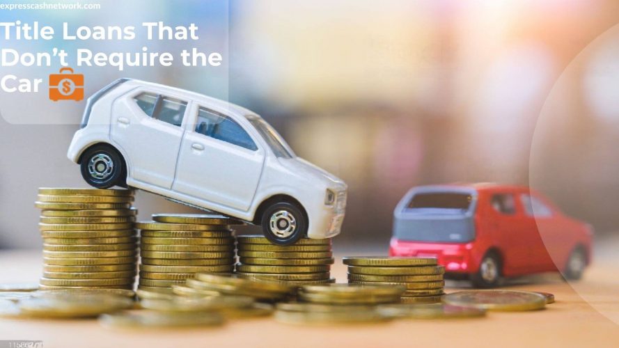Title Loans That Don’t Require the Car